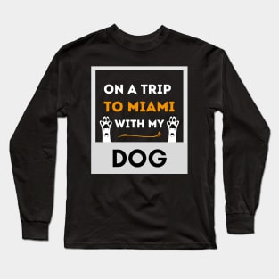 On A Trip To Miami With My Dog Long Sleeve T-Shirt